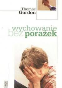 Wychowanie bez porażek - Thomas Gordon