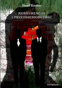 Konkurencja i przedsiębiorczość - Israel Kirzner