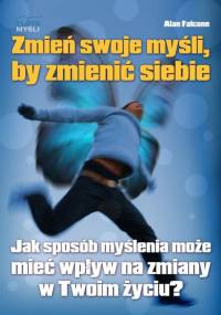 Falcone Alan - Zmien swoje mysli by zmienic siebie [Audiobook pl]