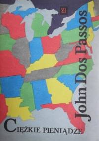 Ciężkie pieniądze - John Dos Passos