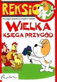 Reksio Wielka Księga Przygód - praca zbiorowa