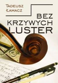 Bez krzywych luster - Tadeusz Łamacz