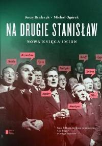 Na drugie Stanisław. Nowa księga imion. - Jerzy Bralczyk, Michał Ogórek