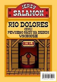 RIO DOLORES CZYLI PEWNEGO RAZU NA DZIKIM WSCHODZIE - Jerzy Salamon