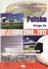 Polska droga do EURO 2008... 2012. Sukces drużyny Beenhakkera - Antoni Piechniczek