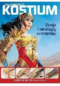 Jak stworzyć kostium. Zbroja i rekwizyty do cosplayu - Svetlana Quindt