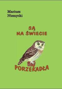 Są na świecie porzekadła - Mariusz Niemycki