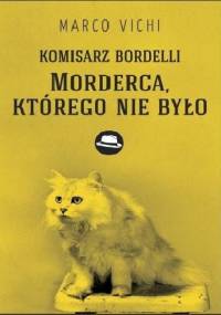 Komisarz Bordelli: Morderca, którego nie było - Marco Vichi