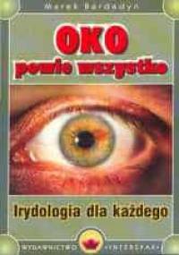 Oko powie wszystko: Irydologia dla każdego - Marek Bardadyn