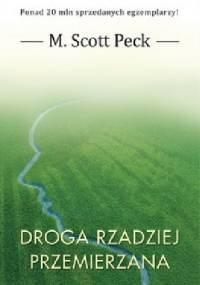 Droga rzadziej przemierzana. Nowa psychologia miłości, wartości tradycyjnych i rozwoju duchowego - Morgan Scott Peck