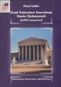 Urząd Prokuratora Generalnego Stanów zjednoczonych. Konflikt kompetencji - Paweł Laidler