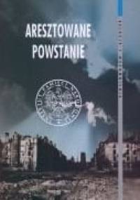 Aresztowane powstanie - Jacek Zygmunt Sawicki