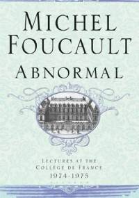 Abnormal: Lectures at the Collège de France, 1974-1975 - Michel Foucault