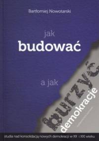 Jak budować a jak burzyć demokracje - Bartłomiej Nowotarski