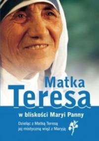 Matka Teresa. W bliskości Maryi Panny - Joseph Langford