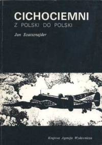 Cichociemni. Z Polski do Polski - Jan Szatsznajder