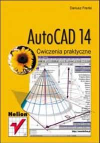 AutoCAD 14. Ćwiczenia praktyczne - Dariusz Frenki