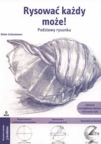 Rysować każdy może! Podstawy rysunku - Dieter Schlautmann
