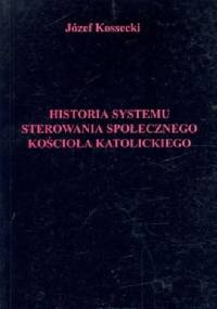 Historia systemu sterowania społecznego Kościoła katolickiego - Józef Kossecki