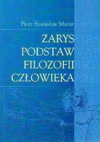 Zarys podstaw filozofii człowieka. Antropologiczne zastosowanie metody separacji - Piotr Stanisław Mazur