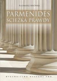 Parmenides. Ścieżka prawdy - Kazimierz Mrówka