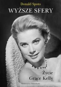 Wyższe sfery. Życie Grace Kelly - Donald Spoto
