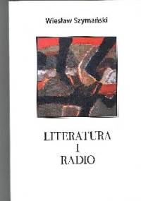 Literatura i radio - Wiesław Szymański