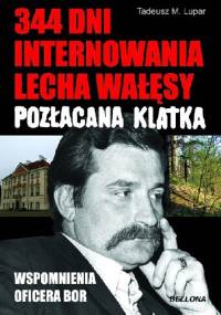 344 dni internowania Lecha Wałęsy. Pozłacana klatka - Tadeusz Lupar