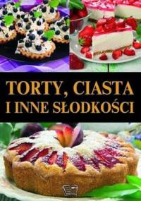 Torty, ciasta i inne słodkości - praca zbiorowa