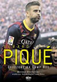 Gerard Pique. Urodzony na Camp Nou - Mateusz Bystrzycki