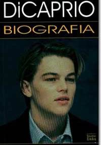 Leonardo DiCaprio. Biografia - Nancy Krulik