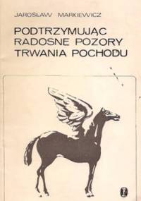 Podtrzymując radosne pozory trwania pochodu - Jarosław Markiewicz