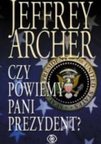 Archer Jeffrey - Czy Powiemy Pani Prezydent [Audiobook PL]