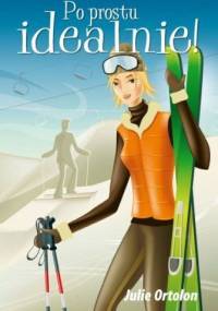 Po prostu idealnie - Julie Ortolon