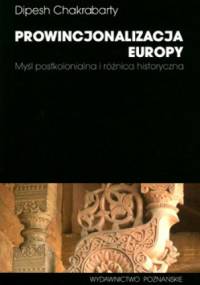 Prowincjonalizacja Europy - Dipesh Chakrabarty