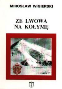 Ze Lwowa na Kołymę - Mirosław Wigierski