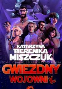 Gwiezdny Wojownik tom 1: Działko, szlafrok i księżniczka - Katarzyna Berenika Miszczuk