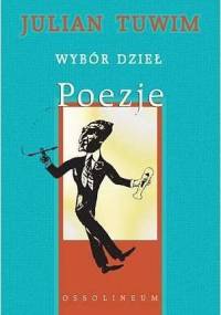 Wybór dzieł. Poezje. - Julian Tuwim