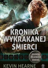 Kronika wykrakanej śmierci - Kevin Hearne