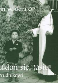 Ukłoń się, Jasiu! - Prudnikowi - Jan Góra OP