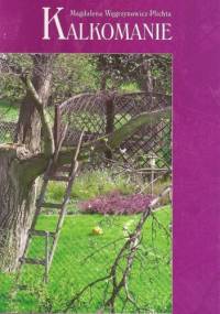 Kalkomanie - Magdalena Węgrzynowicz-Plichta