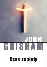Czas zapłaty - John Grisham