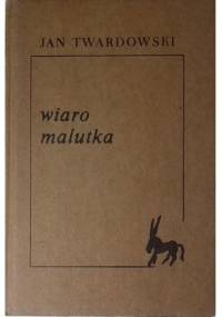 Wiaro malutka - Jan Twardowski