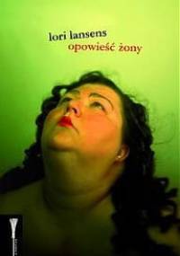 Opowieść żony - Lori Lansens