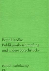 Publikumsbeschimpfung und andere Sprechstücke - Peter Handke