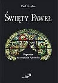 Święty Paweł. Reporter na tropach Apostoła. - Paul Dreyfus