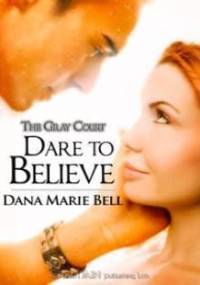 Dare To Believe - Dana Marie Bell