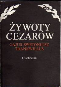 Żywoty cezarów - Gajus Swetoniusz Trankwillus