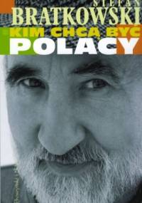 Kim chcą być Polacy - Stefan Bratkowski