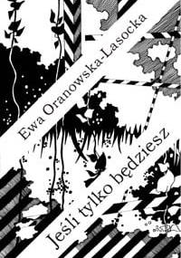 Jeśli tylko będziesz - Ewa Oranowska-Lasocka
